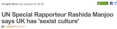 BBC website headline: UN Special Rapporteur Rashida Manjoo says UK has 'sexist culture'